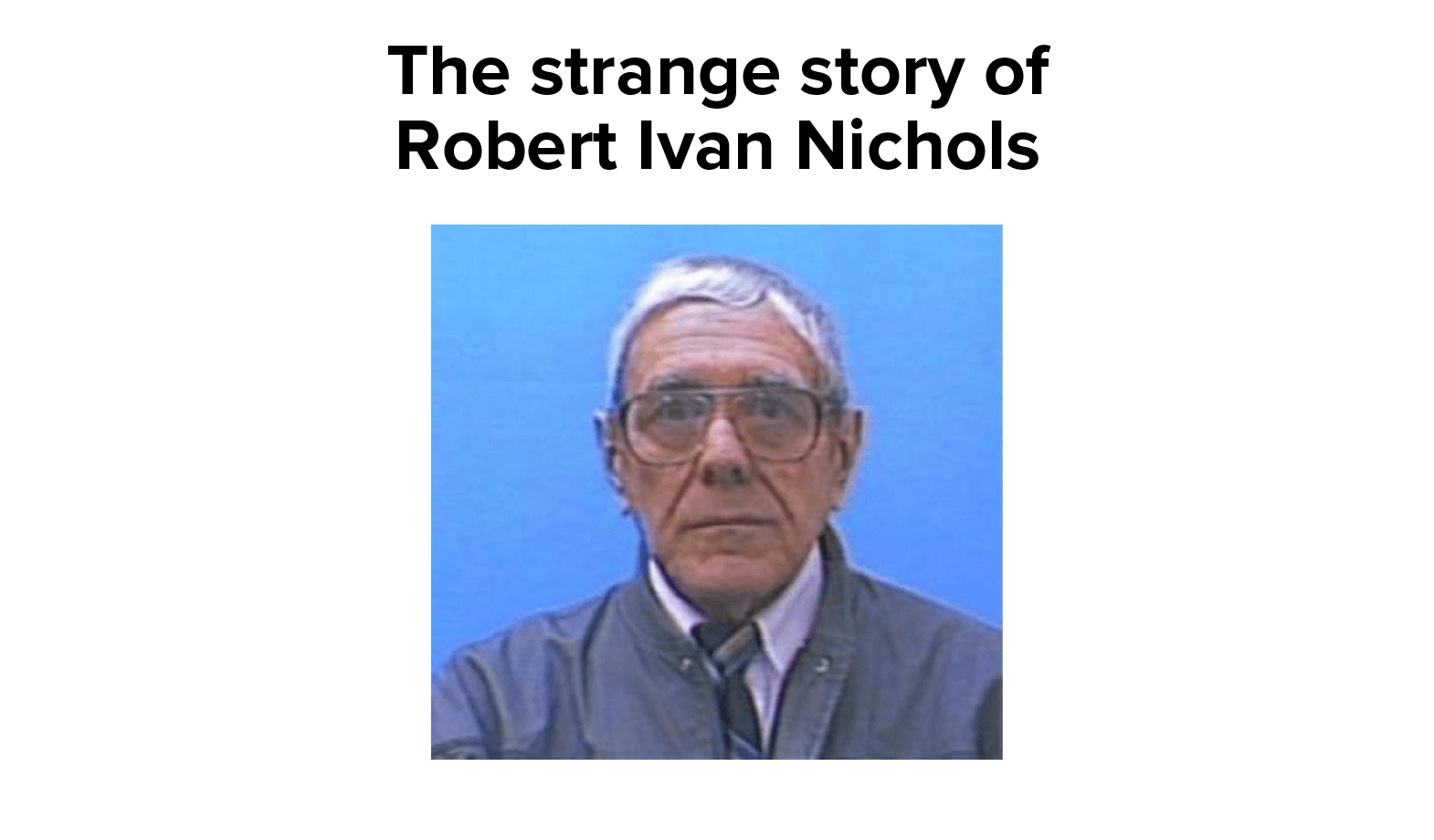 The strange story of Robert Ivan Nichols