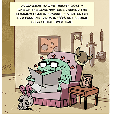 Comic0style illustration of an elderly coronavirus, sitting cozy in an easy chair with its feet on a “skull“ footrest. It reads a paper. There are various Viking-style weapons on the wall behind it. Caption: According to one theory, however, OC43 — one of the coronaviruses behind the common cold in humans — started off as a pandemic virus in the 1889, but became less lethal over time. 