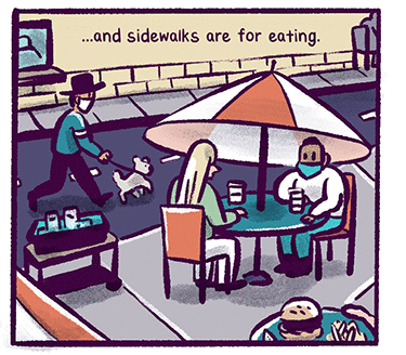 Illustration: People wearing masks sitting at an outdoor restaurant table. Text: “and sidewalks are for eating.“