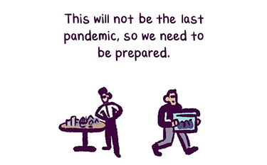Text: “This will not be the last pandemic, so we need to be prepared.“ Illustration: A man stands looking at small table covered in toy sized buildings, another man walks away carrying a box of toys.