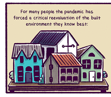 Text: “For many people, the pandemic has forced a critical reevaluation of the built environment they know best:“ Illustration: Table with 4 doll houses on it
