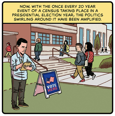 Now, with the once every 20 year event of a Census taking place in a presidential election year, the politics swirling around it have been amplified. Illustration: Man with clipboard stands next to a sandwich board displaying a “vote here” poster with the US flag as people walk into a large building.